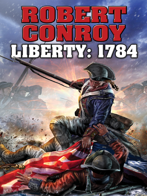 Title details for Liberty: 1784 by Robert Conroy - Available